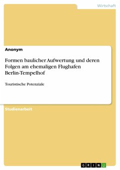 Formen baulicher Aufwertung und deren Folgen am ehemaligen Flughafen Berlin-Tempelhof (eBook, PDF)