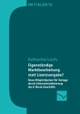 Eigenständige Marktbearbeitung statt Lizenzvergabe? (eBook, PDF) Eigenständige Marktbearbeitung statt Lizenzvergabe? (eBook, PDF)