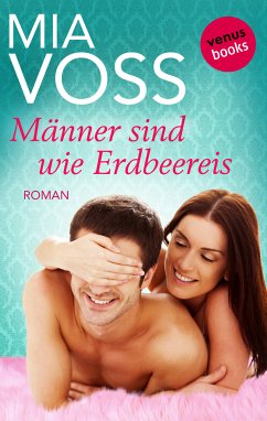 Männer sind wie Erdbeereis (eBook, ePUB) - Voss, Mia