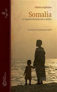 Somalia. Le ragioni storiche del conflitto (eBook, ePUB) - Guglielmo, Matteo