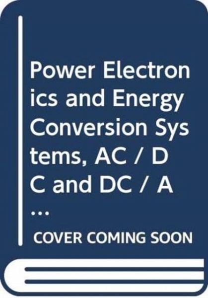 Power Electronics and Energy Conversion Systems Power Electronics and Energy Conversion Systems