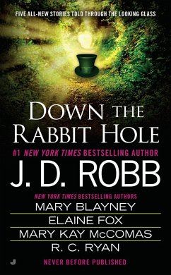 Down the Rabbit Hole - Robb, J D; Blayney, Mary; Fox, Elaine; Mccomas, Mary Kay; Ryan Langan, Ruth