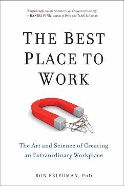 The Best Place to Work: The Art and Science of Creating an Extraordinary Workplace - Friedman, Ron