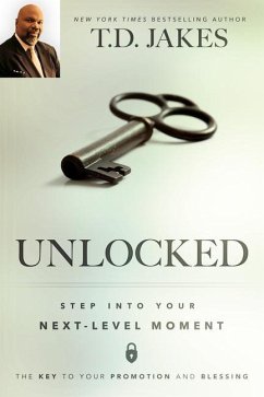 Unlocked: Step Into Your Next-Level Moment - Jakes, T. D.