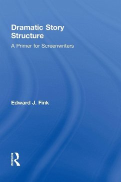 Dramatic Story Structure - Fink, Edward J.