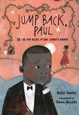 Jump Back, Paul: The Life and Poems of Paul Laurence Dunbar