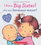 I Am a Big Sister! / ¡Soy Una Hermana Mayor! (Scholastic Bilingual)