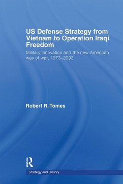 US Defence Strategy from Vietnam to Operation Iraqi Freedom - Tomes, Robert R