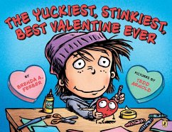 The Yuckiest, Stinkiest, Best Valentine Ever - Ferber, Brenda