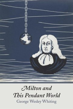 Milton and This Pendant World - Whiting, George W.
