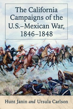 The California Campaigns of the U.S.-Mexican War, 1846-1848 - Janin, Hunt; Carlson, Ursula