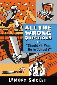 All the Wrong Questions 3. 'Shouldn't You Be in School?' - Snicket, Lemony