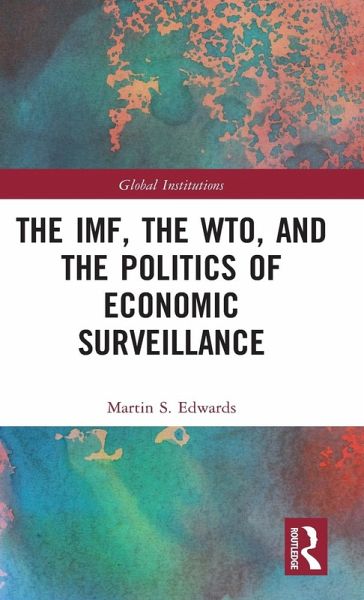The IMF, the WTO & the Politics of Economic Surveillance The IMF, the WTO & the Politics of Economic Surveillance