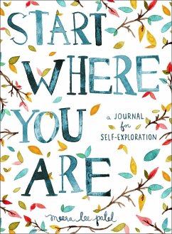 Start Where You Are: A Journal for Self-Exploration - Patel, Meera Lee