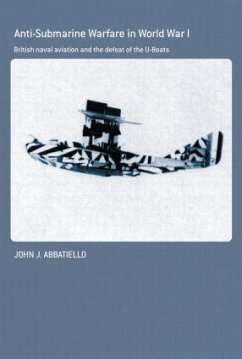 Anti-Submarine Warfare in World War I - Abbatiello, John