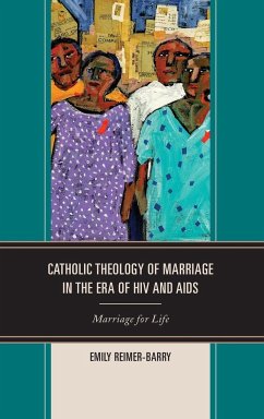 Catholic Theology of Marriage in the Era of HIV and AIDS - Reimer-Barry, Emily