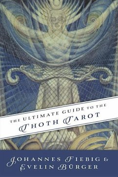 The Ultimate Guide to the Thoth Tarot - Fiebig, Johannes; Burger, Evelin