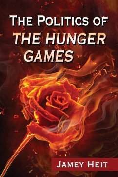 The Politics of The Hunger Games - Heit, Jamey