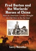 Fred Barton and the Warlords' Horses of China Fred Barton and the Warlords' Horses of China
