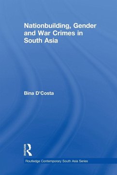 Nationbuilding, Gender and War Crimes in South Asia - D'Costa, Bina