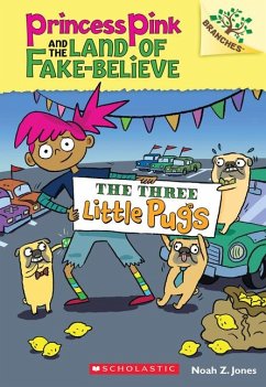 The Three Little Pugs: A Branches Book (Princess Pink and the Land of Fake-Believe #3) - Jones, Noah Z.