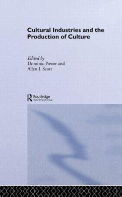 Cultural Industries and the Production of Culture - Power, Dominic; Scott, Allen J