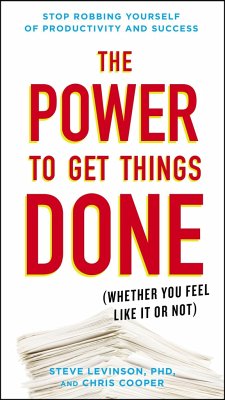 The Power to Get Things Done: (whether You Feel Like It or Not) - Levinson, Steve, Ph.D.;Cooper, Chris