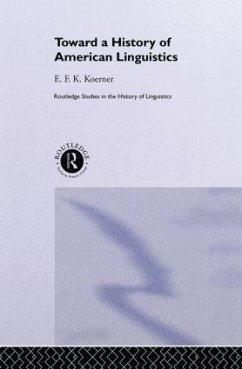 Toward a History of American Linguistics - Koerner, E F K