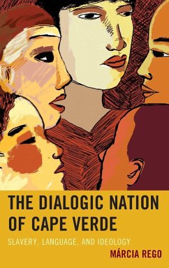 The Dialogic Nation of Cape Verde - Rego, Márcia