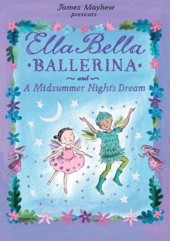 Ella Bella Ballerina and a Midsummer Night's Dream - Mayhew, James