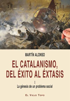 El catalanismo. Del éxito al éxtasis : La génesis de un problema social