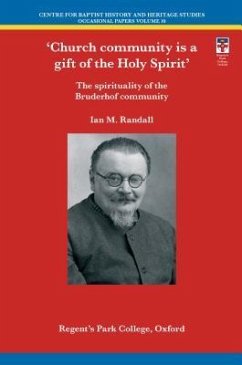 Church Community Is a Gift of the Holy Spirit: The Spirituality of the Bruderhof Community - Randall, Ian M.