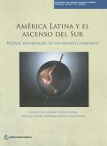 América Latina Y El Ascenso del Sur: Nuevas Prioridades En Un Mundo Cambiante