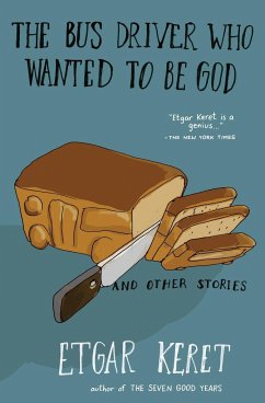 The Bus Driver Who Wanted to Be God & Other Stories - Keret, Etgar