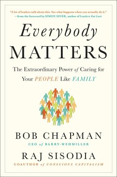 Everybody Matters: The Extraordinary Power of Caring for Your People Like Family - Chapman, Bob; Sisodia, Raj