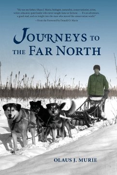 Journeys to the Far North - Murie, Olaus J.