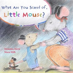 What Are You Scared of Little Mouse? - Isern, Susanna