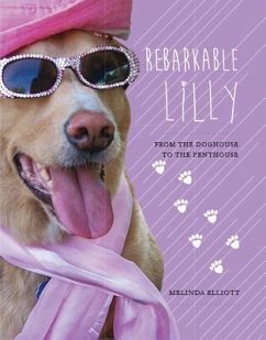 Rebarkable Lilly: From the Doghouse to the Penthouse - Elliott, Melinda
