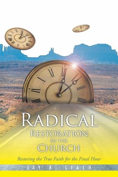 Radical Restoration in the Church - Leach, Jay R.