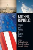 Faithful Republic: Religion and Politics in Modern America