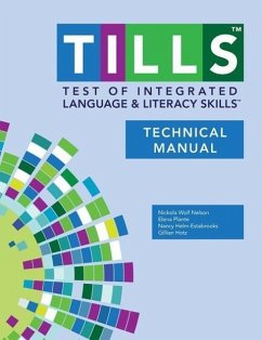 Test of Integrated Language and Literacy Skills(tm) (Tills(tm)) Technical Manual - Nelson, Nickola; Plante, Elena; Helm-Estabrooks, Nancy; Hotz, Gillian