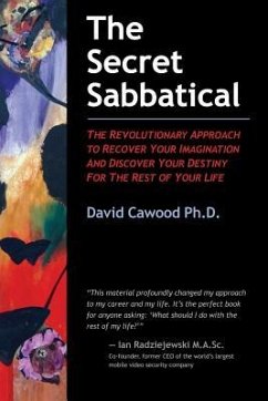 The Secret Sabbatical: The Revolutionary Approach to Recover Your Imagination and Discover Your Destiny for the Rest of Your Life - Cawood, David