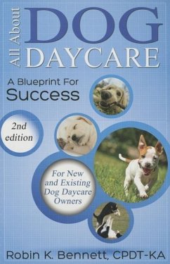 All about Dog Daycare - Bennett, Robin K