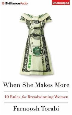 When She Makes More: 10 Rules for Breadwinning Women - Torabi, Farnoosh