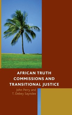 African Truth Commissions and Transitional Justice - Perry, John; Sayndee, T. Debey
