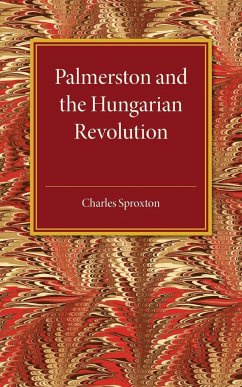 Palmerston and the Hungarian Revolution - Sproxton, Charles