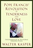 Pope Francis' Revolution of Tenderness and Love