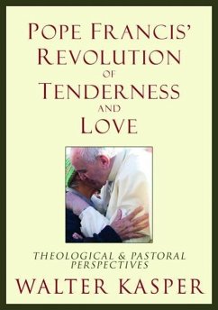 Pope Francis' Revolution of Tenderness and Love - Kasper, Walter