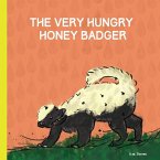 The Very Hungry Honey Badger: A Children's Book for Grown Ups