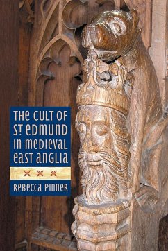 The Cult of St Edmund in Medieval East Anglia - Pinner, Rebecca